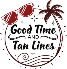 good time and tan line For Typograph T-shirt Design Vector And Print Ready eps Cut file Download 