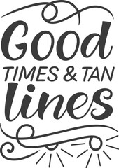 Obraz premium good time and tan line Typography t-shirt Dsign print Ready eps cut file Download 