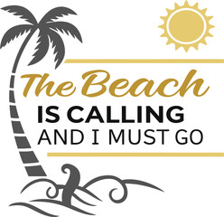 Naklejka premium The Beach Is Calling And I must go Typography T-shirt Design Print Ready Eps Cut file Download