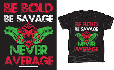 Fierce t-shirt design with &ldquo;Be Bold. Be Savage. Never Average&rdquo; quote, beast head and wings. Perfect for gym lovers, hustlers, and bold personalities. Vector typography for lifestyle wear.