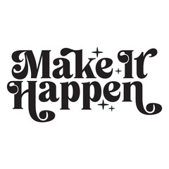 Make It Happen