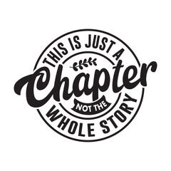 This Is Just A Chapter Not The Whole Story