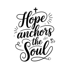 Hope Anchors the Soul. Faith Quotes Vector Design Isolated on White Background