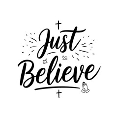 Fototapeta premium Just Believe. Faith Quotes Vector Design Isolated on White Background