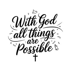 With God All Things Are Possible. Faith Quotes Vector Design Isolated on White Background