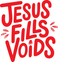 Jesus Fills Voids.