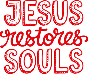 Jesus Restores Souls.