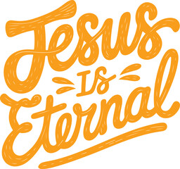 Fototapeta premium Jesus Is Eternal.