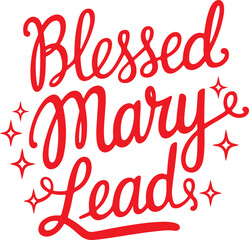 Blessed Mary Leads.