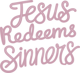 Jesus Redeems Sinners.