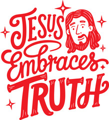 Jesus Embraces Truth.