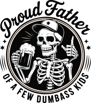 proud father of a few dumbass kidst- shirt graphic