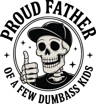 proud father of a few dumbass kides graphic