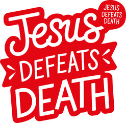 Jesus Defeats Death.
