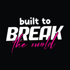 Built to Break the Mold Bold Motivational T-Shirt Design