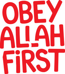 Obey Allah First.