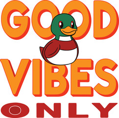 Cute Cartoon Duck Good Vibes Only Positive Affirmation Graphic
