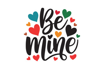 Be Mine Colorful Heart Illustration Multicolor Love Typography Valentine Design