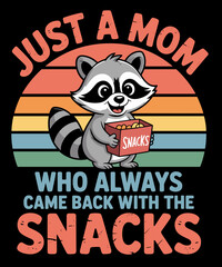 Funny Snack Mom Life Funny Raccoon Always Bringing Snacks