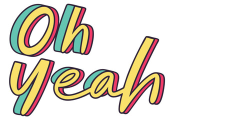 Oh yeah stylish and modern typography design with vibrant colors scalable vector graphic