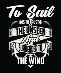 To sail is to trust the unseen and surrender to the wind graphic design