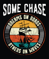 Some chase dreams on roads, others on waves graphic design