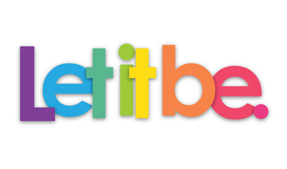 LET IT BE. colorful typography banner on transparent background