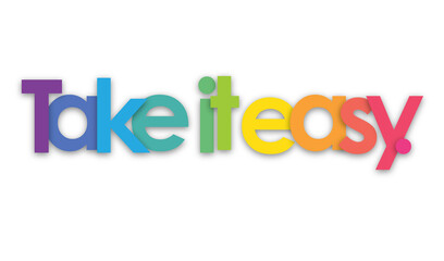 TAKE IT EASY. colorful typography banner on transparent background