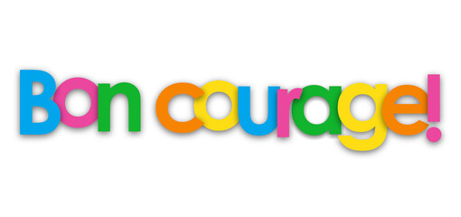 BON COURAGE. (GOOD LUCK. in French) colorful typography banner on transparent background