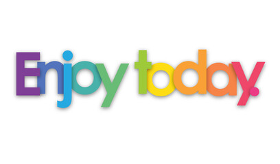 ENJOY TODAY. colorful typography banner on transparent background