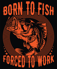 Born to Fish Forced to Work Graphic Design