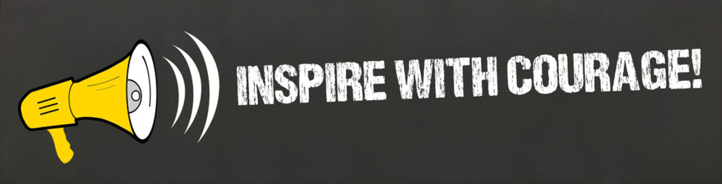 Inspire with Courage!