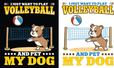 I Just Want To Play Volleyball And Pet My Dog