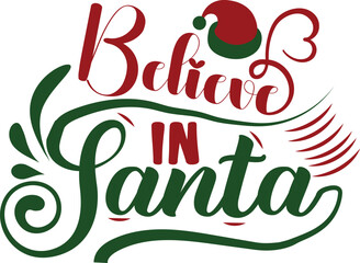 Believe In Santa Svg T- shirt Design