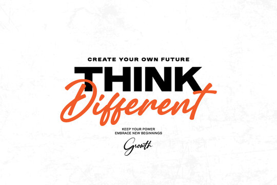 Naklejki Think Different Create Your Own Future graphic tees design ideas printable templates