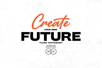 Create Your Future - Motivational Poster graphic tees design ideas printable templates © Spacelabs