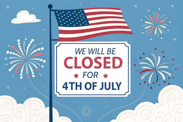 Obraz premium 4th of July Independence Day Closure Notice American Flag Sign 2025.