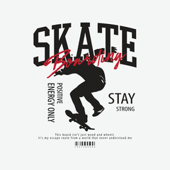 Skateboard Casual Fashion Streetwear, Slogan Typography. for screen printing t-shirts