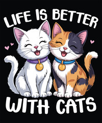 Life is Better with Cats Cute Cartoon Cat Illustration T-Shirt Design.