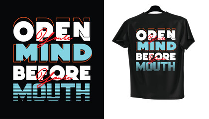 A Graphic T-Shirt Design Featuring an Empowering Slogan: Open Your Mind Before Your Mouth
