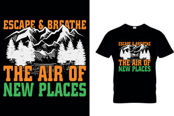 Escape & Breathe The Air Of New Places - Adventure T-Shirt