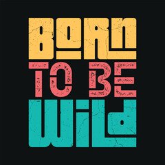 Born To Be Wild - Retro Typography