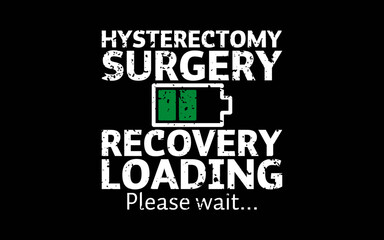 Hysterectomy Surgery Recovery Loading Uterus t-shirt quotes svg design