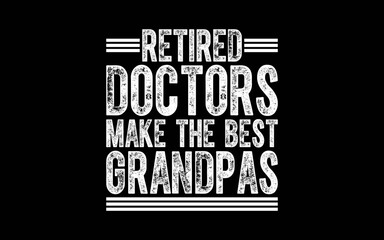 Retired Grandpa Doctor Physician MD Retirement Gift Dad t-shirt quotes svg design