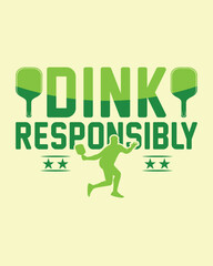 Dink Responsibly Graphic Design Pickleball Player Illustration for Sports Fans and Athletes