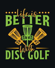 Life is Better With Disc Golf t shirt Design Motivational Typography Illustration for Disc Golf Fans