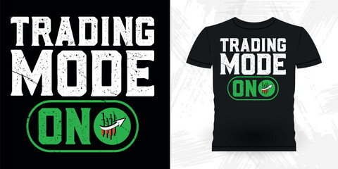 Trading Mode On Funny Trader Investor Trading T-shirt Design