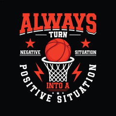 Always turn negative situation into a positive situation Basketball t-shirt design