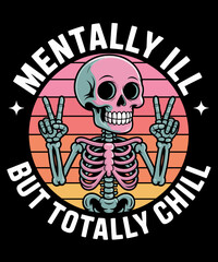 Mentally Ill But Totally Chill Skeleton