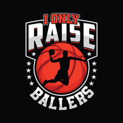 I Only Raise Ballers Basketball t-shirt design